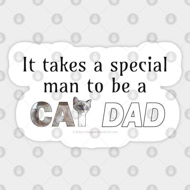 It takes a special man to be a cat dad - white cat, siamese cat oil painting word art Sticker by DawnDesignsWordArt